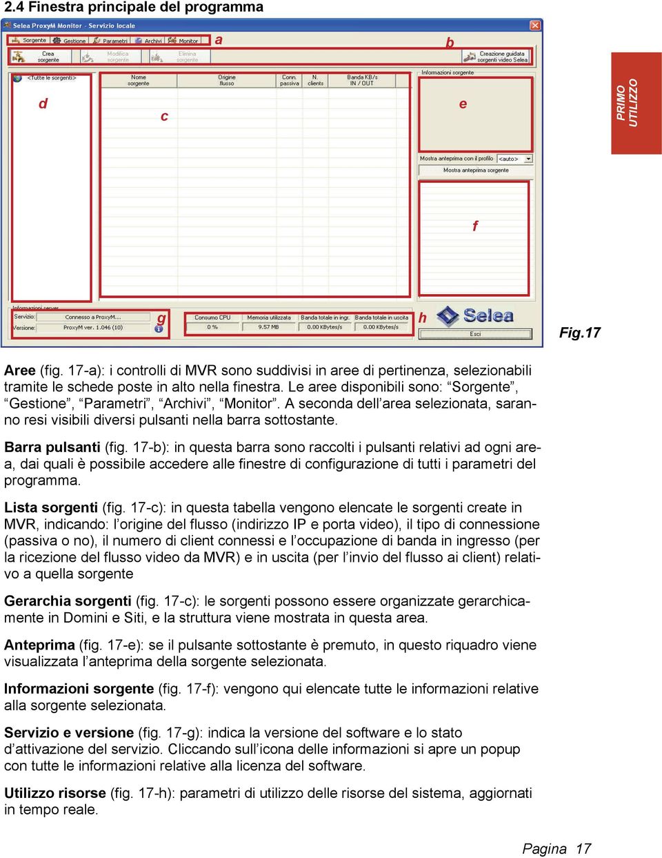 A seconda dell area selezionata, saranno resi visibili diversi pulsanti nella barra sottostante. Barra pulsanti (fig.