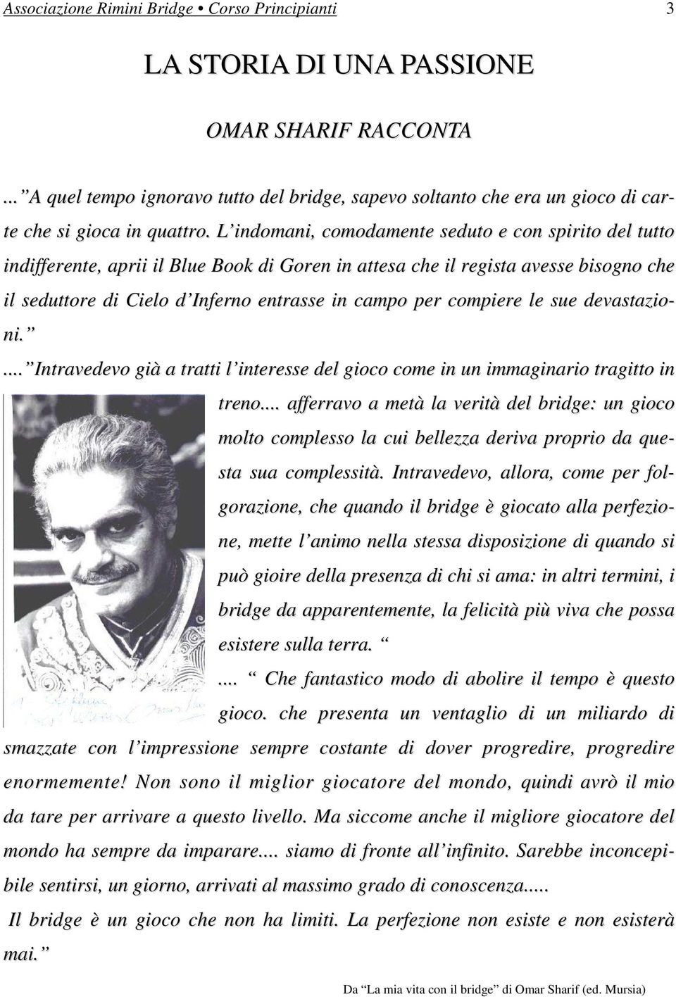 L indomani, comodamente seduto e con spirito del tutto indifferente, aprii il Blue Book di Goren in attesa che il regista avesse bisogno che il seduttore di Cielo d Inferno entrasse in campo per