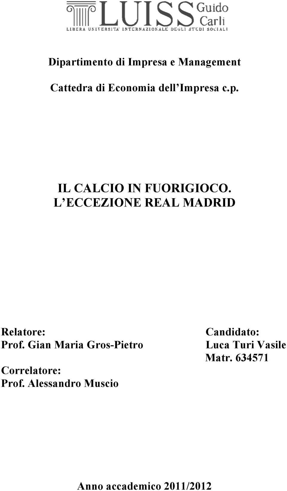 L ECCEZIONE REAL MADRID Relatore: Prof.