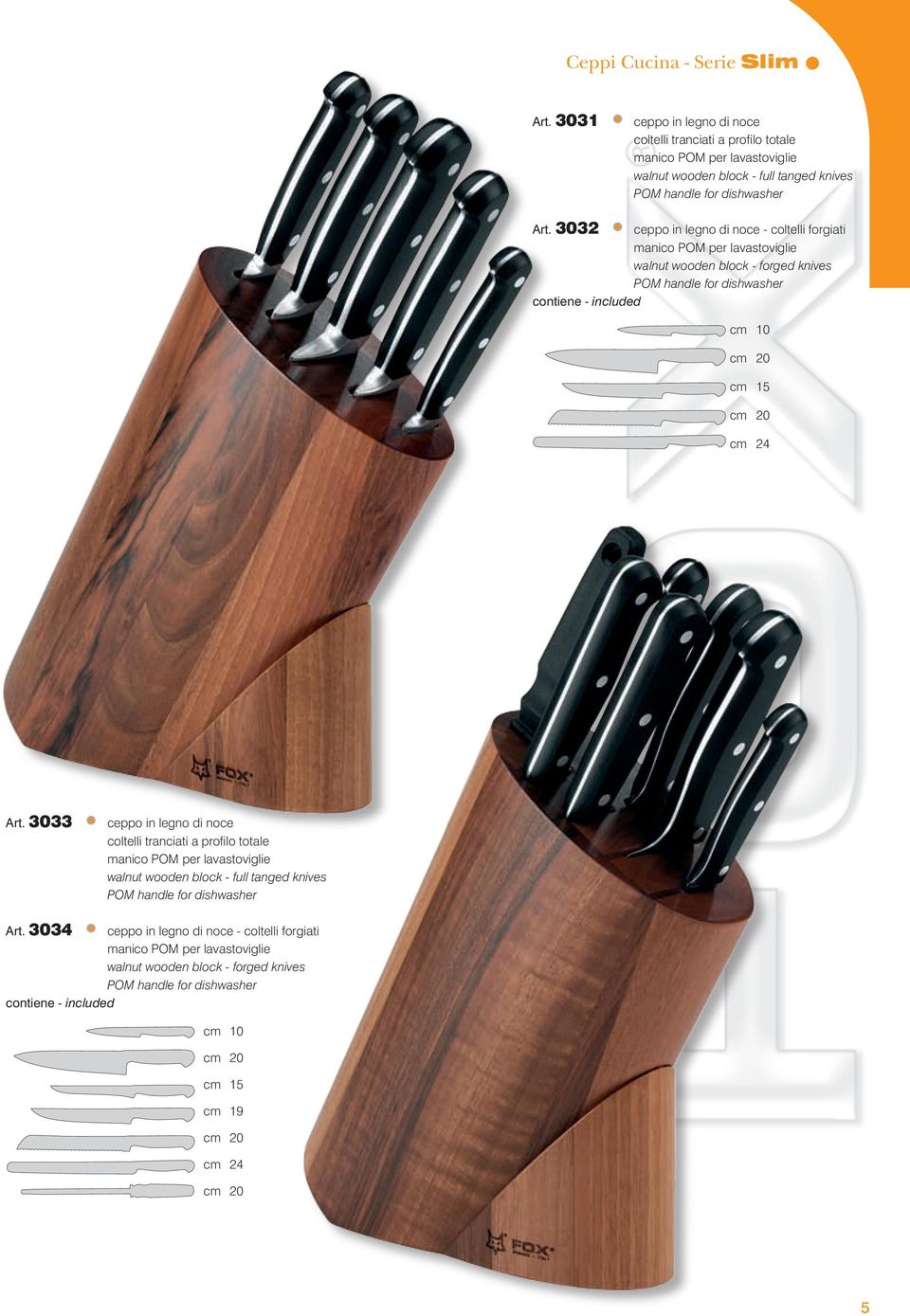 3032 ceppo in legno di noce - coltelli forgiati manico POM per lavastoviglie walnut wooden block - forged knives POM handle for dishwasher contiene - included cm 10 cm 20 cm 15 cm 20 cm 24