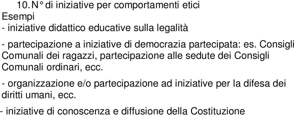 - iniziative di conoscenza e diffusione della Costituzione.