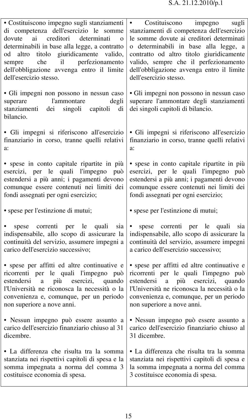 sempre che il perfezionamento dell'obbligazione avvenga entro il limite dell'esercizio stesso.