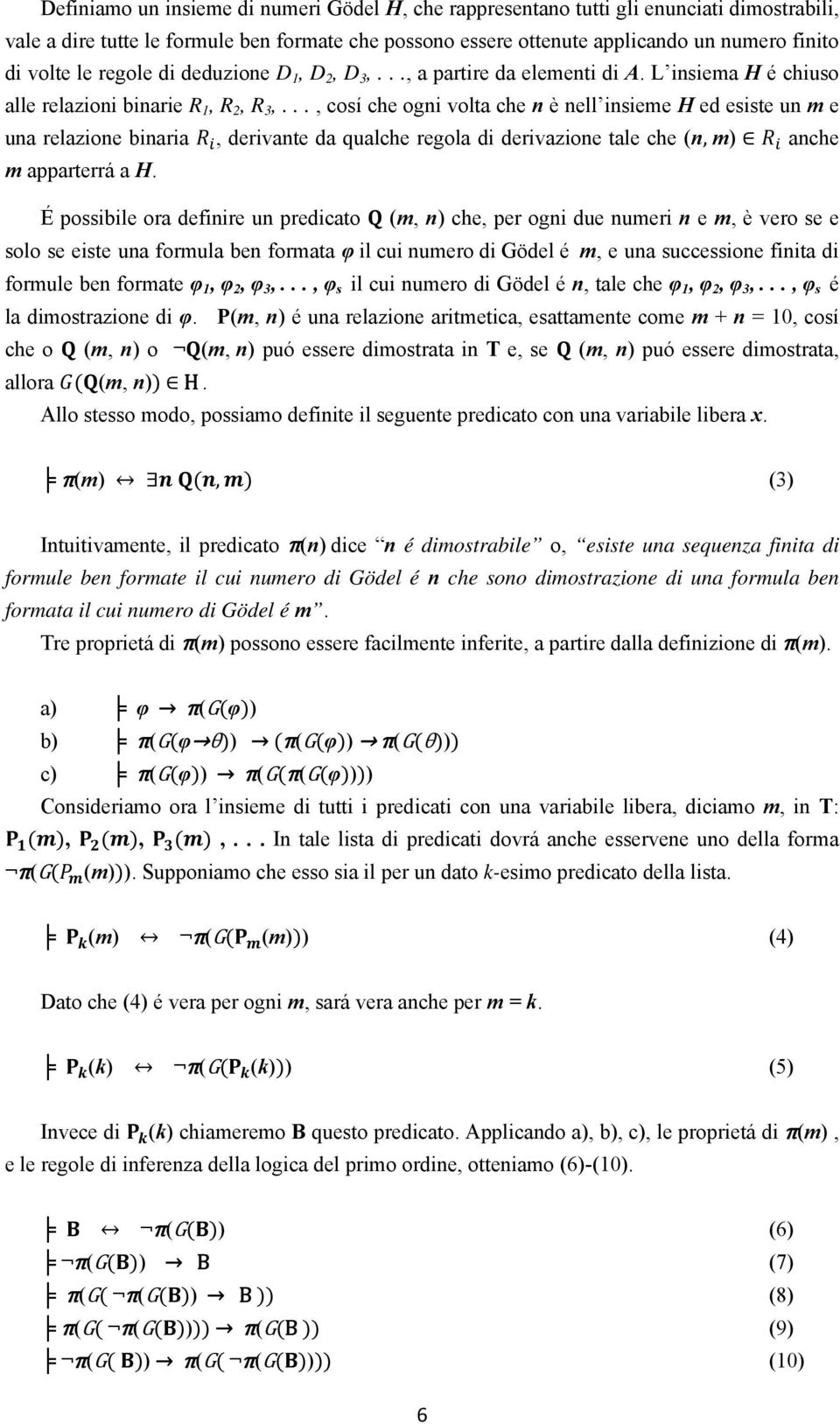 .., cosí che ogni volta che n è nell insieme H ed esiste un m e una relazione binaria, derivante da qualche regola di derivazione tale che (n, m) anche m apparterrá a H.