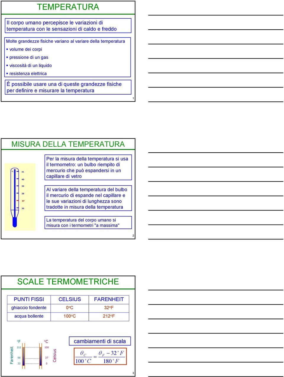 termmetr: un bulb riempit di mercuri che può espandersi in un capillare di vetr 39 38 37 36 Al Al variare della temperatura del bulb il il mercuri di di espande nel capillare e le le sue variazini di