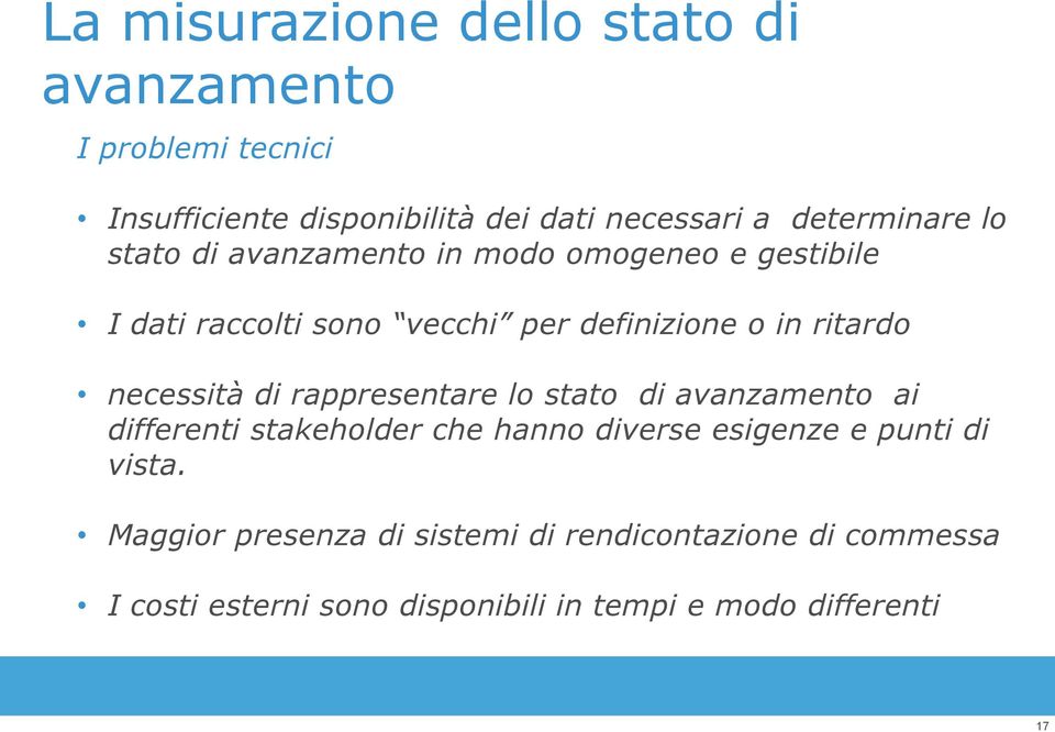 ritardo necessità di rappresentare lo stato di avanzamento ai differenti stakeholder che hanno diverse esigenze e