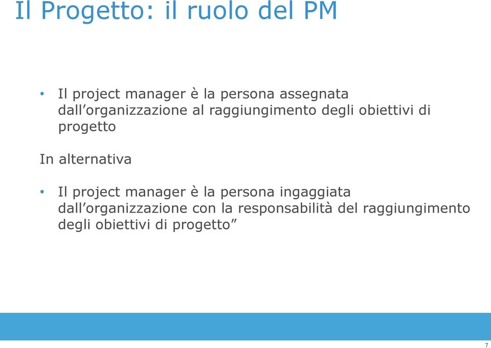 alternativa Il project manager è la persona ingaggiata dall