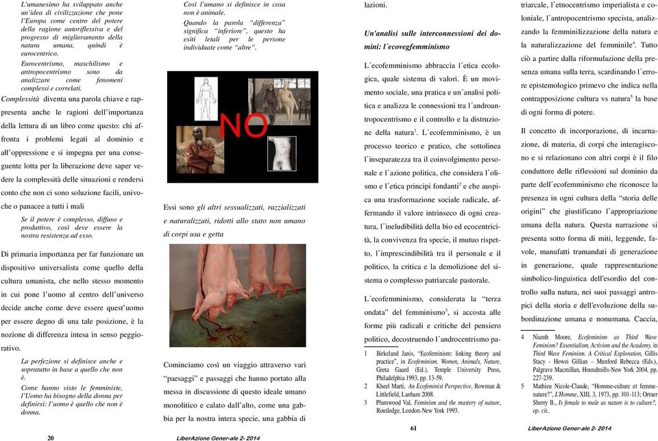 Complessità diventa una parola chiave e rappresenta anche le ragioni dell importanza della lettura di un libro come questo: chi affronta i problemi legati al dominio e all oppressione e si impegna