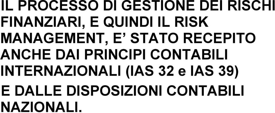 ANCHE DAI PRINCIPI CONTABILI INTERNAZIONALI (IAS