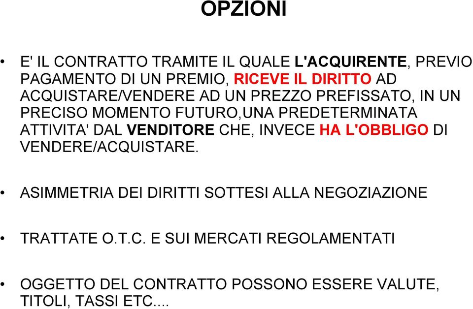 VENDITORE CHE, INVECE HA L'OBBLIGO DI VENDERE/ACQUISTARE.