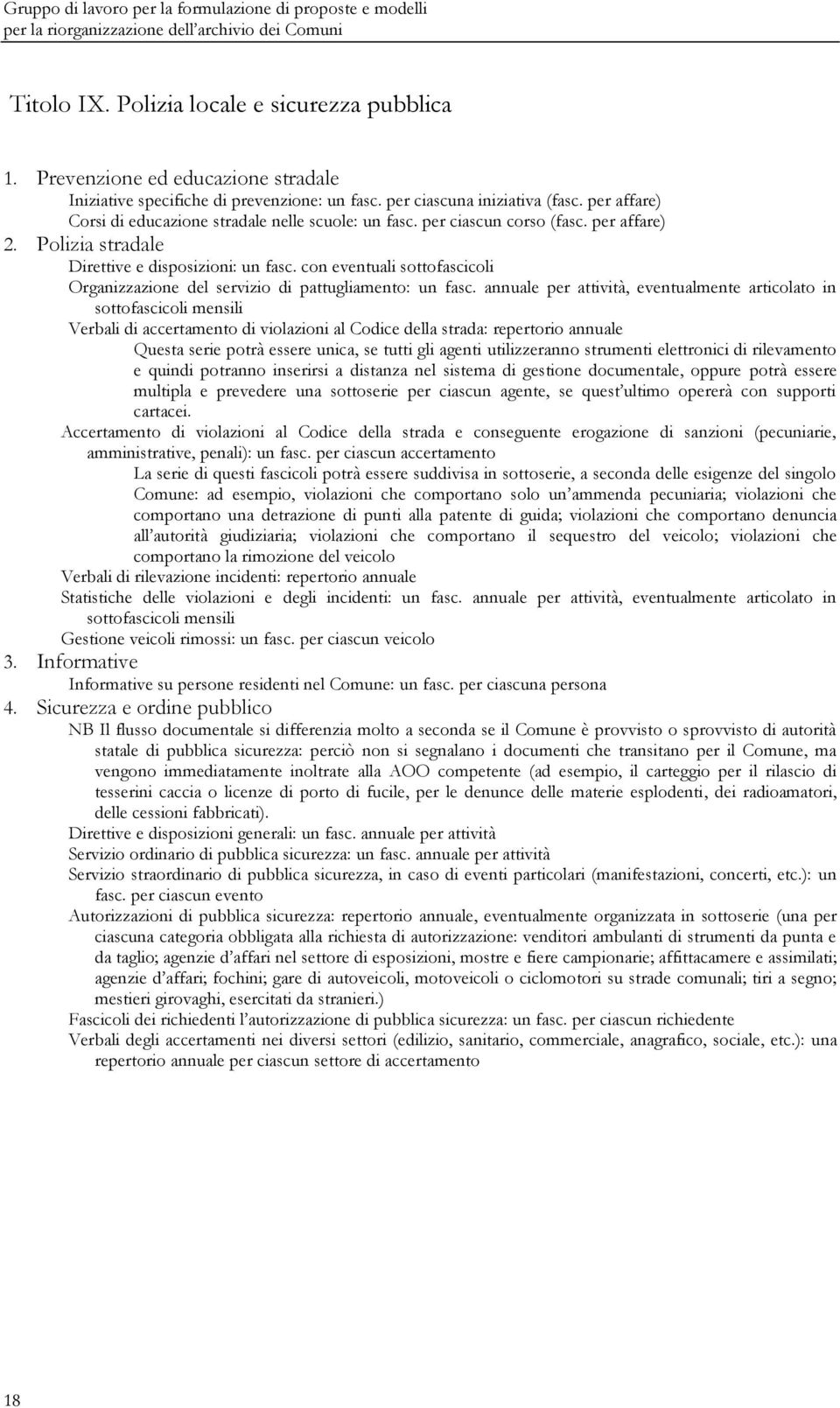 con eventuali sottofascicoli Organizzazione del servizio di pattugliamento: un fasc.