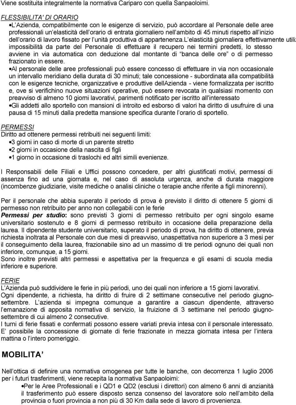 minuti rispetto all inizio dell orario di lavoro fissato per l unità produttiva di appartenenza.