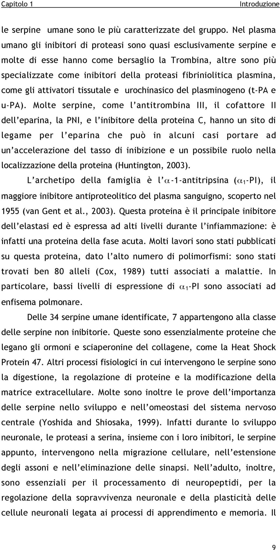 fibriniolitica plasmina, come gli attivatori tissutale e urochinasico del plasminogeno (t-pa e u-pa).