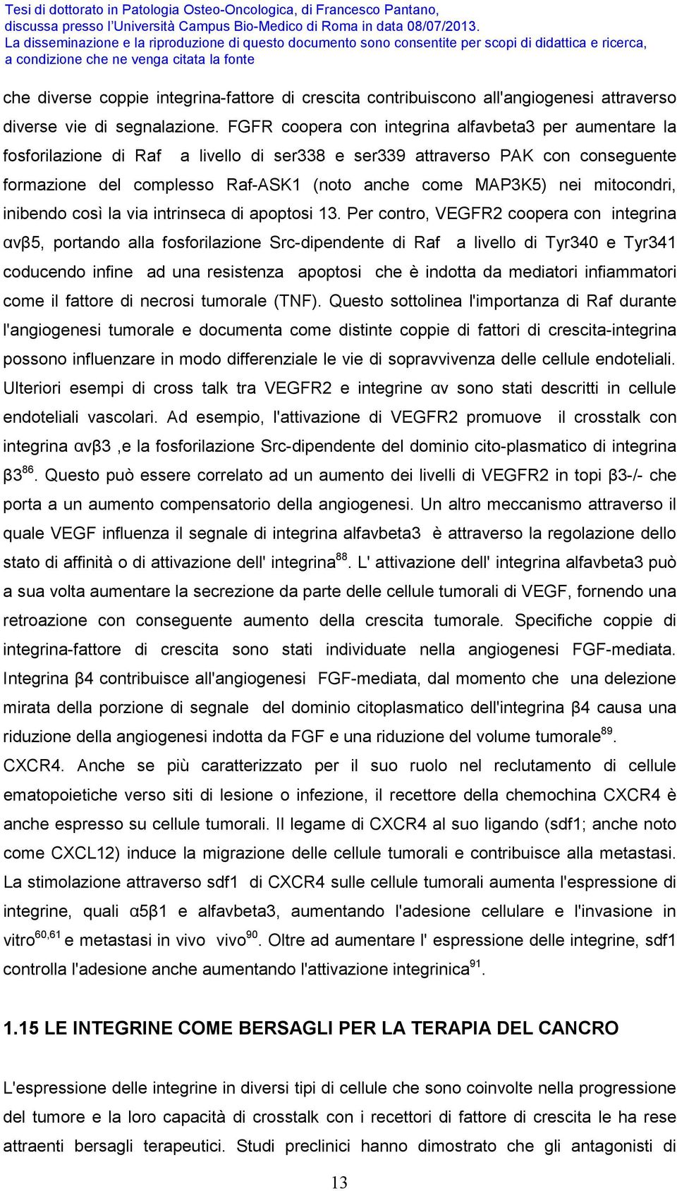 mitocondri, inibendo così la via intrinseca di apoptosi 13.