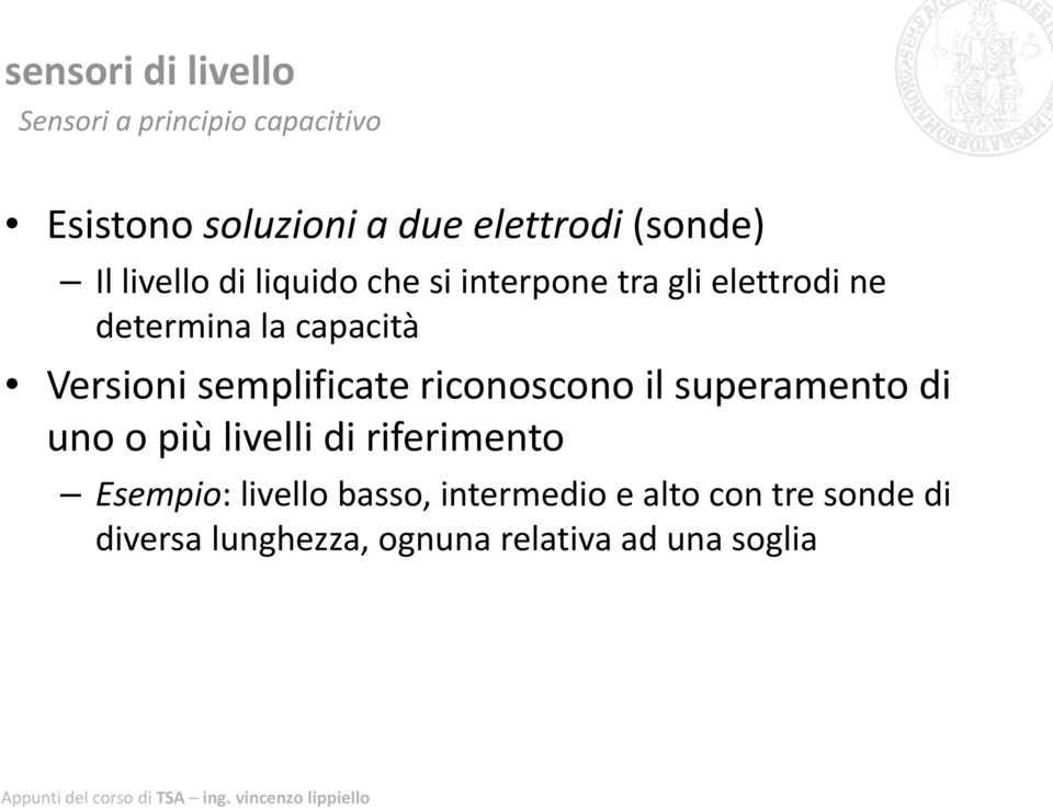 semplificate riconoscono il superamento di uno o più livelli di riferimento Esempio: