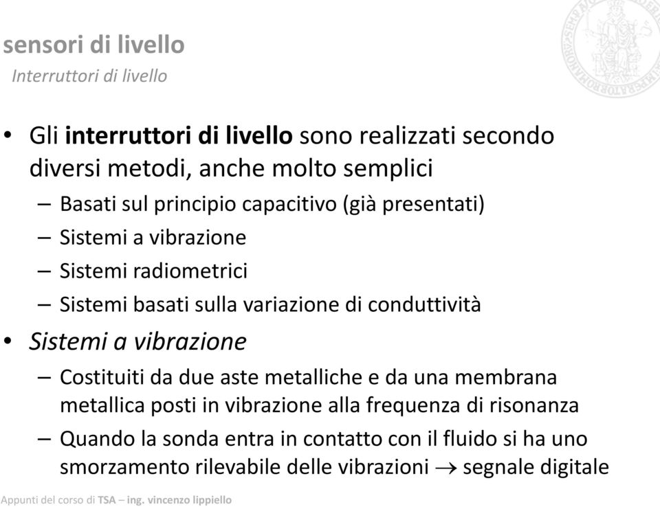 variazione i di conduttività ità Sistemi a vibrazione Costituiti da due aste metalliche e da una membrana metallica posti in