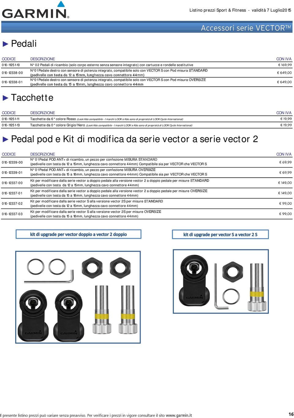 compatibile solo con VECTOR S con Pod misura OVERSIZE (pedivelle con testa da 15 a 18mm, lunghezza cavo connettore 44mm 010-11251-11 Tacchette da 6 colore Rosso (Look Kéo compatibile - I marchi LOOK