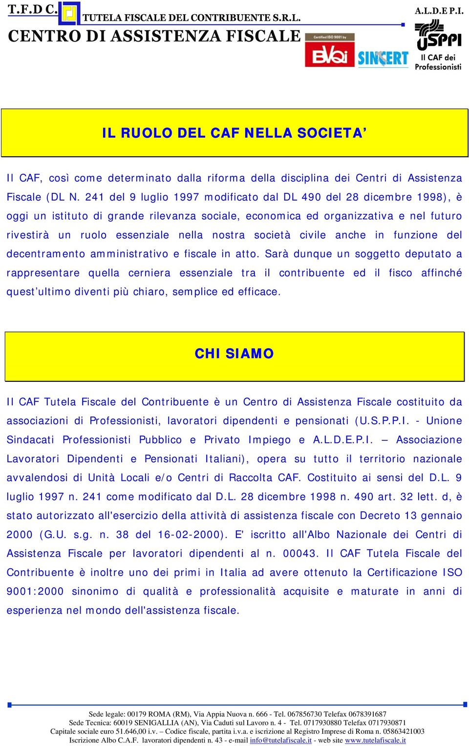 società civile anche in funzione del decentramento amministrativo e fiscale in atto.