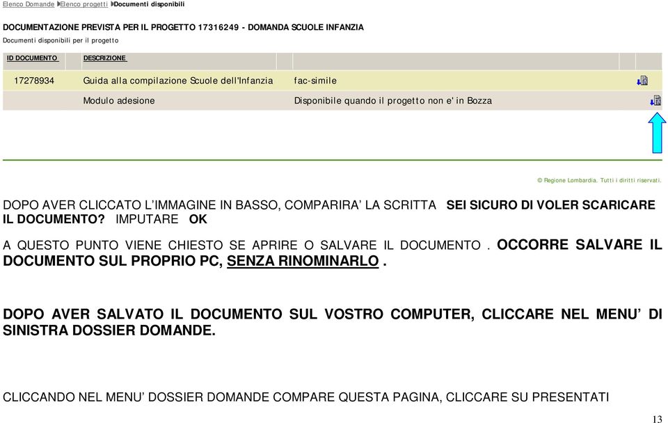 DOPO AVER CLICCATO L IMMAGINE IN BASSO, COMPARIRA LA SCRITTA SEI SICURO DI VOLER SCARICARE IL DOCUMENTO? IMPUTARE OK A QUESTO PUNTO VIENE CHIESTO SE APRIRE O SALVARE IL DOCUMENTO.