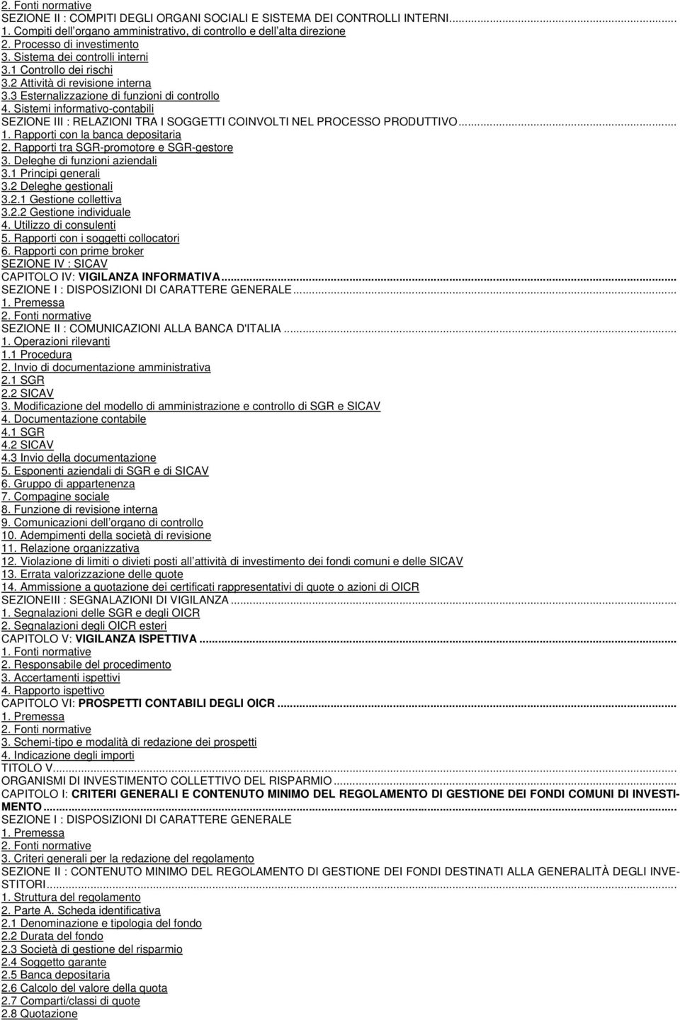 Sistemi informativo-contabili SEZIONE III : RELAZIONI TRA I SOGGETTI COINVOLTI NEL PROCESSO PRODUTTIVO... 1. Rapporti con la banca depositaria 2. Rapporti tra SGR-promotore e SGR-gestore 3.