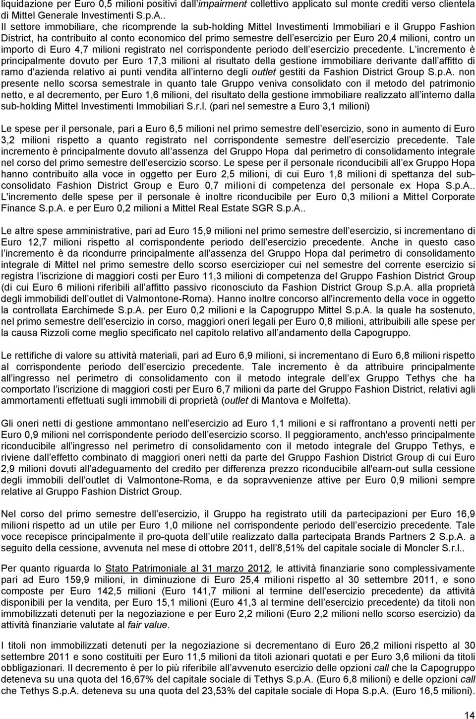 20,4 milioni, contro un importo di Euro 4,7 milioni registrato nel corrispondente periodo dell esercizio precedente.