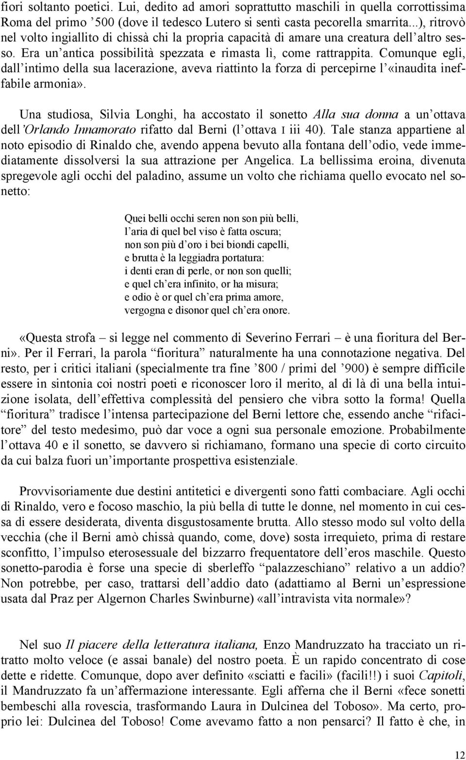 Comunque egli, dall intimo della sua lacerazione, aveva riattinto la forza di percepirne l «inaudita ineffabile armonia».