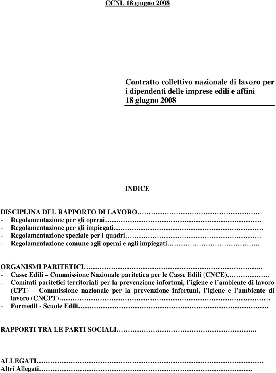 . ORGANISMI PARITETICI. - Casse Edili Commissione Nazionale paritetica per le Casse Edili (CNCE).