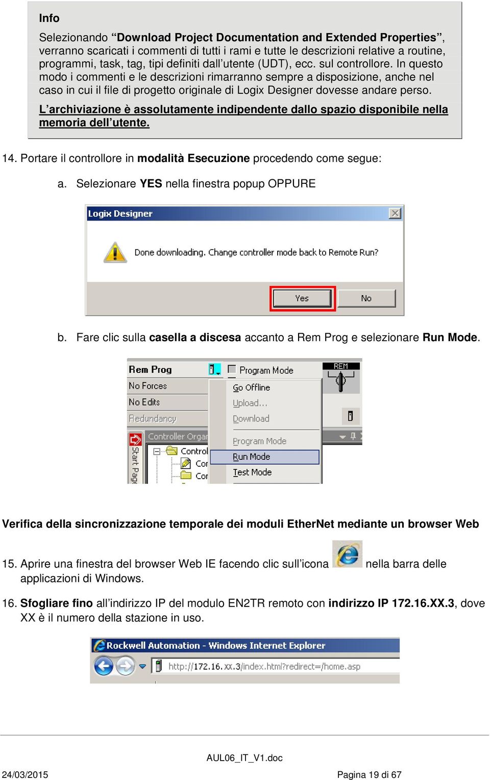 In questo modo i commenti e le descrizioni rimarranno sempre a disposizione, anche nel caso in cui il file di progetto originale di Logix Designer dovesse andare perso.