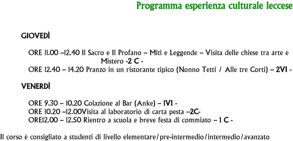 20 Pranzo in un ristorante tipico (Nonno Tetti / Alle tre Corti) 2VI - VENERDÌ ORE 9.30 10.