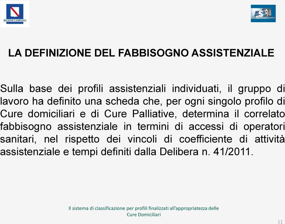 Palliative, determina il correlato fabbisogno assistenziale in termini di accessi di operatori