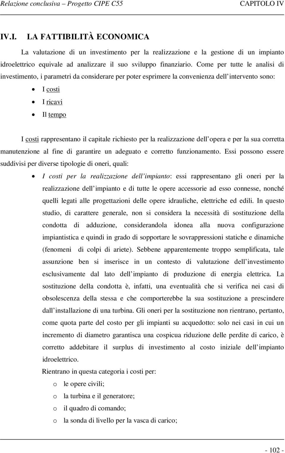 per la realizzazione dell opera e per la sua corretta manutenzione al fine di garantire un adeguato e corretto funzionamento.