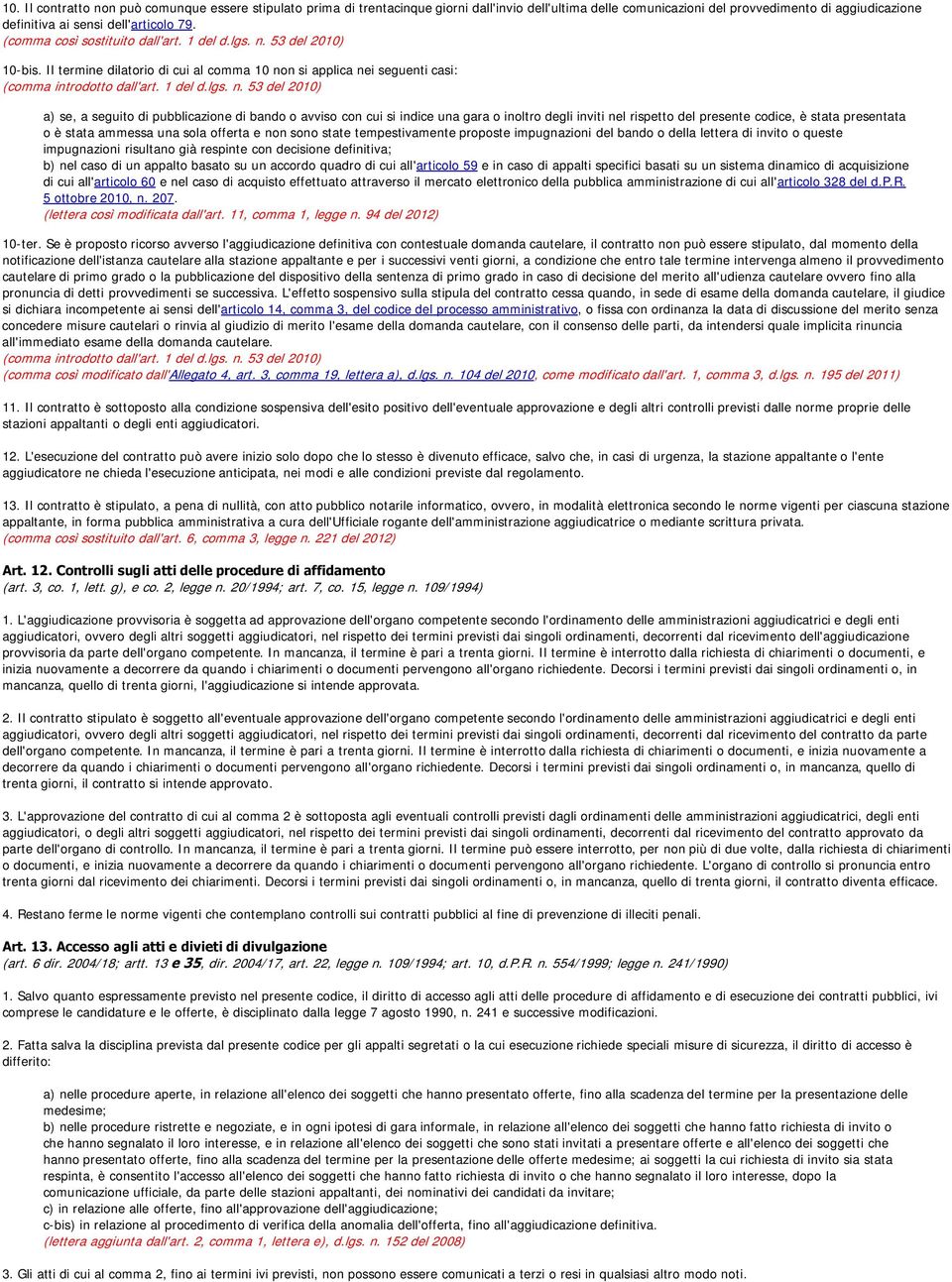 53 del 2010) 10-bis. Il termine dilatorio di cui al comma 10 no