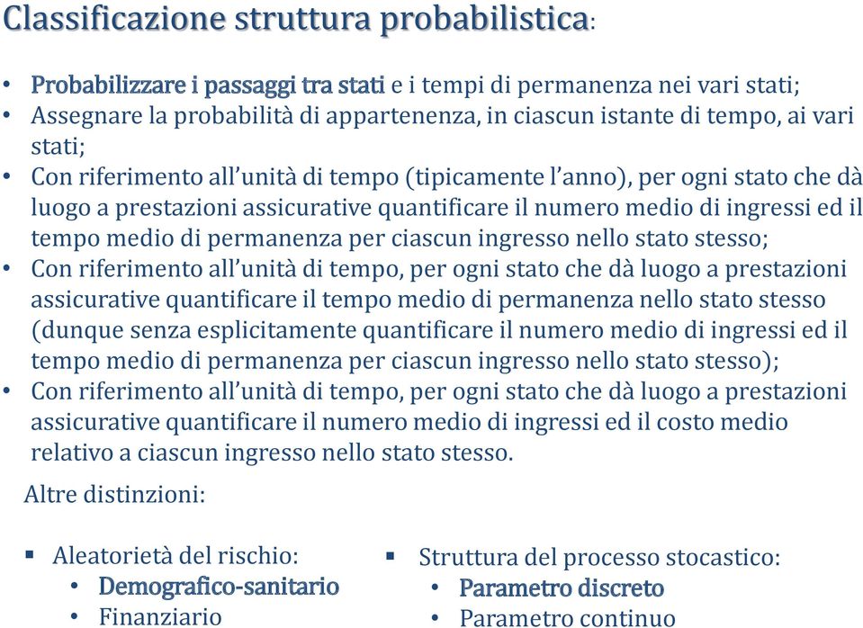 untà d tempo, per ogn stato che dà luogo a prestazon asscuratve quantfcare l tempo medo d permanenza nello stato stesso (dunque senza esplctamente quantfcare l numero medo d ngress ed l tempo medo d