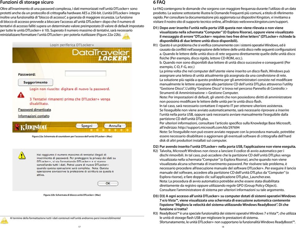 La funzione di blocco di accesso provvede a bloccare l accesso all unità DTLocker+ dopo che il numero di tentativi di accesso falliti supera un determinato valore preimpostato (Il valore di default