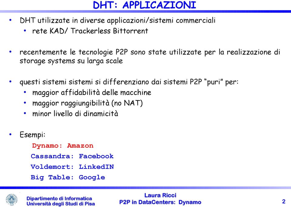 sistemi sistemi si differenziano dai sistemi P2P puri per: maggior affidabilità delle macchine maggior