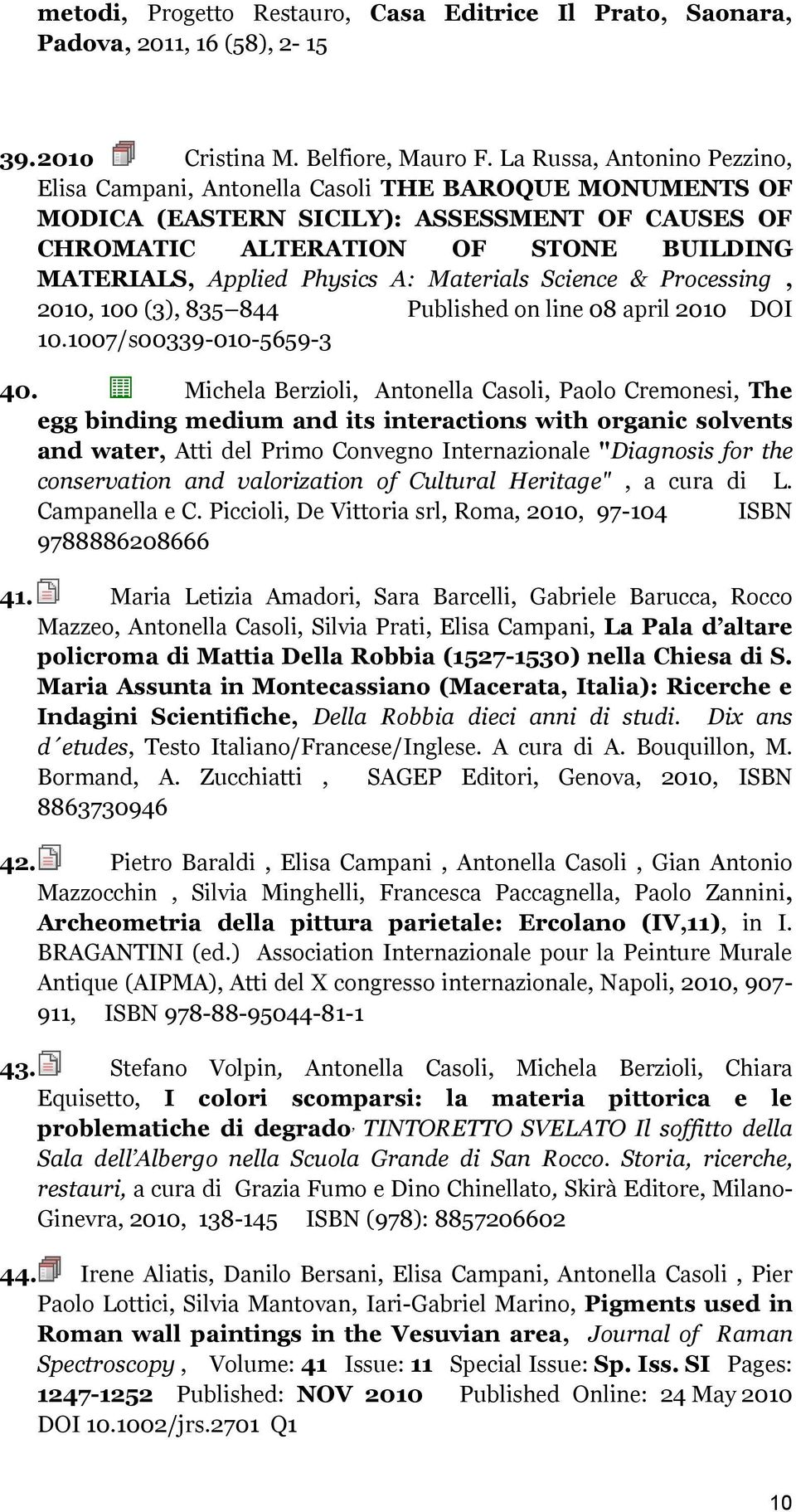 A: Materials Science & Processing, 2010, 100 (3), 835 844 Published on line 08 april 2010 DOI 10.1007/s00339-010-5659-3 40.