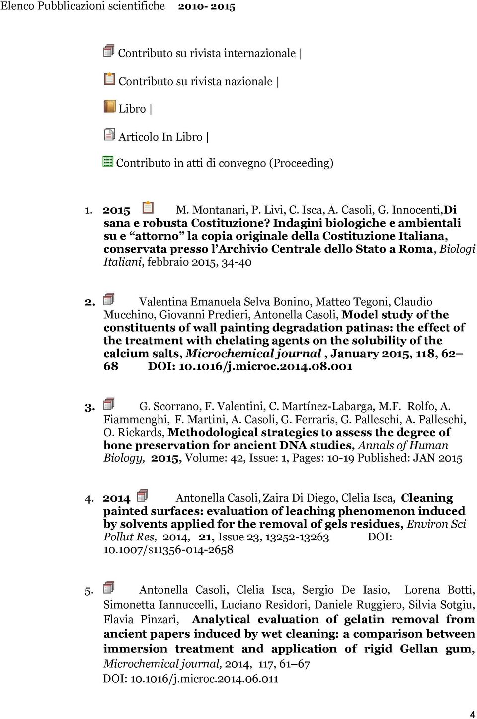 Indagini biologiche e ambientali su e attorno la copia originale della Costituzione Italiana, conservata presso l Archivio Centrale dello Stato a Roma, Biologi Italiani, febbraio 2015, 34-40 2.