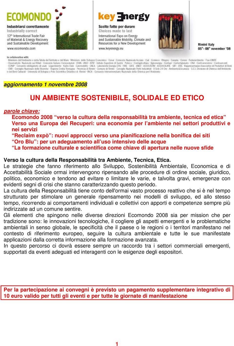 intensivo delle acque La formazione culturale e scientifica come chiave di apertura nelle nuove sfide Verso la cultura della Responsabilità tra Ambiente, Tecnica, Etica.