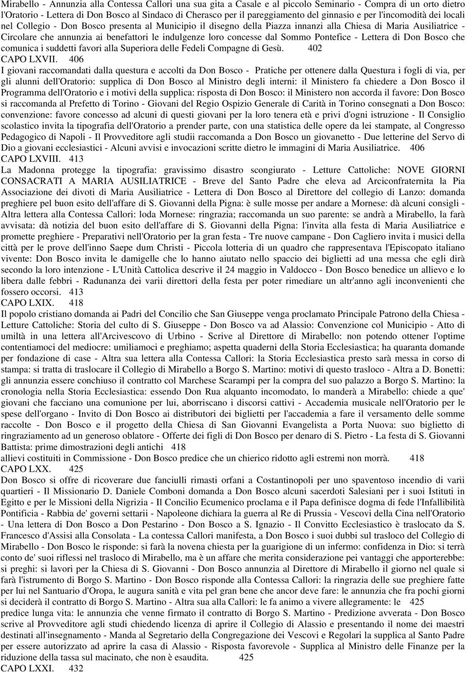 indulgenze loro concesse dal Sommo Pontefice - Lettera di Don Bosco che comunica i suddetti favori alla Superiora delle Fedeli Compagne di Gesù. 402 CAPO LXVII.