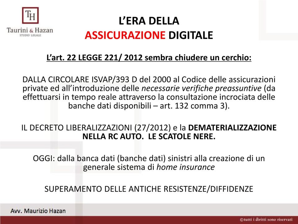 delle necessarie verifiche preassuntive (da effettuarsi in tempo reale attraverso la consultazione incrociata delle banche dati disponibili art.