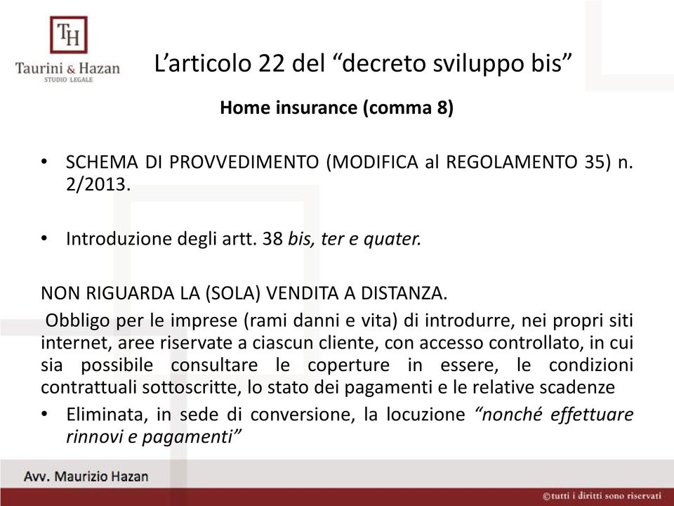 Obbligo per le imprese (rami danni e vita) di introdurre, nei propri siti internet, aree riservate a ciascun cliente, con accesso controllato, in