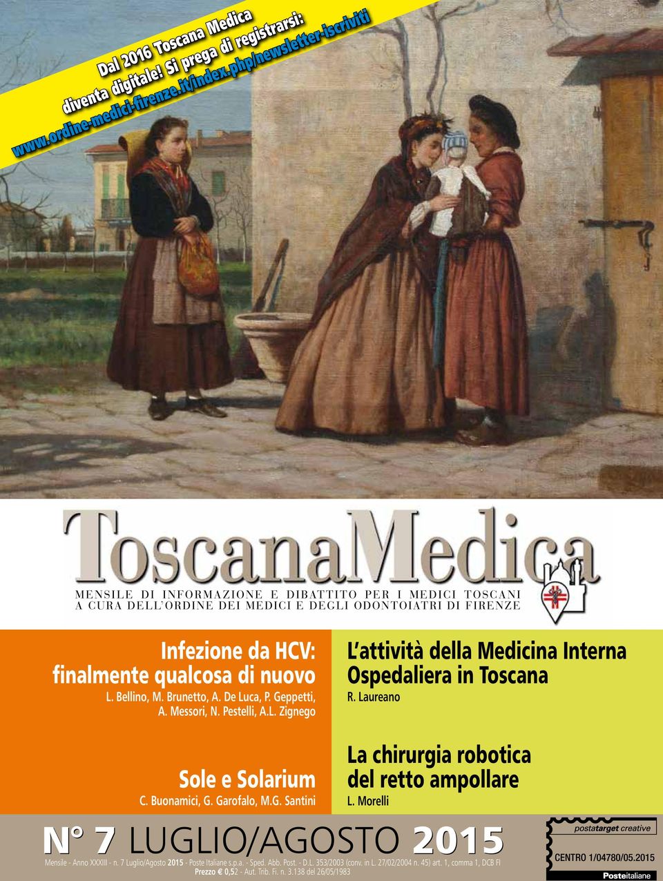 Bellino, M. Brunetto, A. De Luca, P. Geppetti, A. Messori, N. Pestelli, A.L. Zignego L attività della Medicina Interna Ospedaliera in Toscana R. Laureano Sole e Solarium C. Buonamici, G. Garofalo, M.