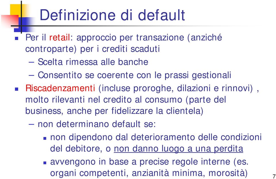 consumo (parte del business, anche per fidelizzare la clientela) non determinano default se: non dipendono dal deterioramento delle