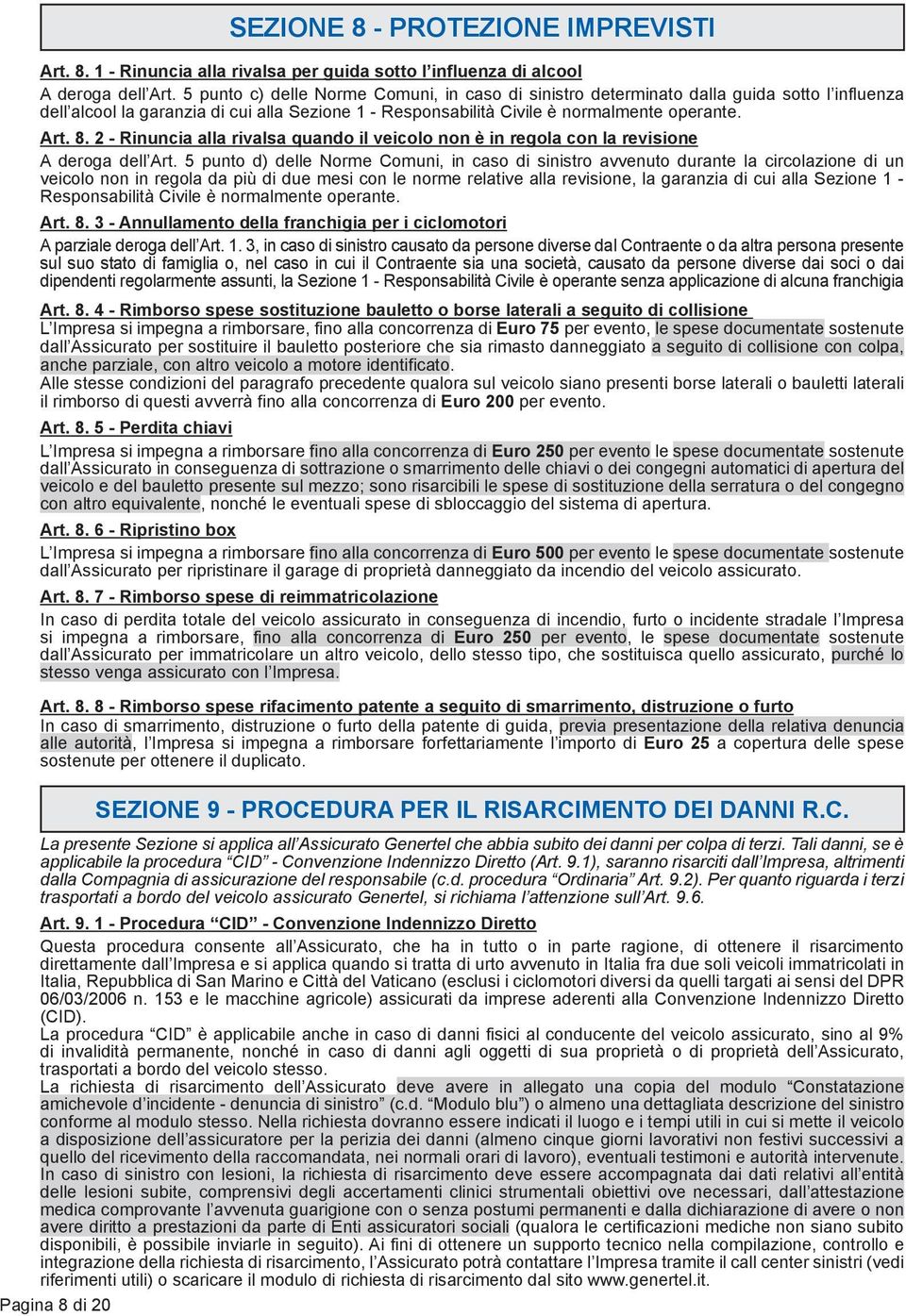 2 - Rinuncia alla rivalsa quando il veicolo non è in regola con la revisione A deroga dell Art.