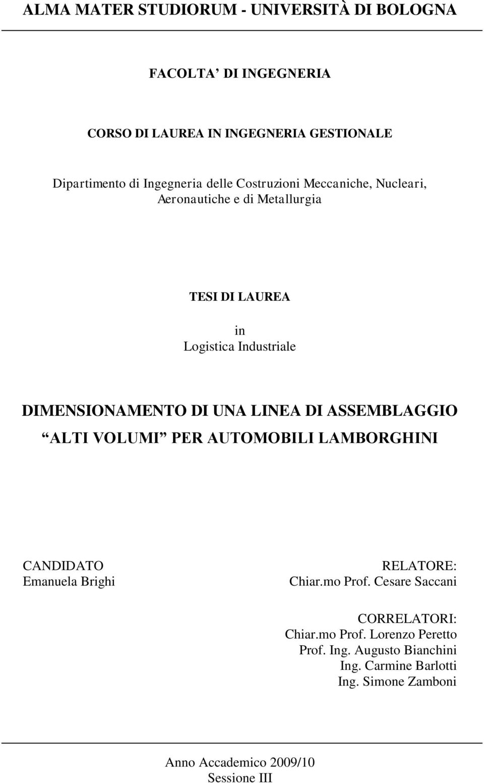 LINEA DI ASSEMBLAGGIO ALTI VOLUMI PER AUTOMOBILI LAMBORGHINI CANDIDATO Emanuela Brighi RELATORE: Chiar.mo Prof.