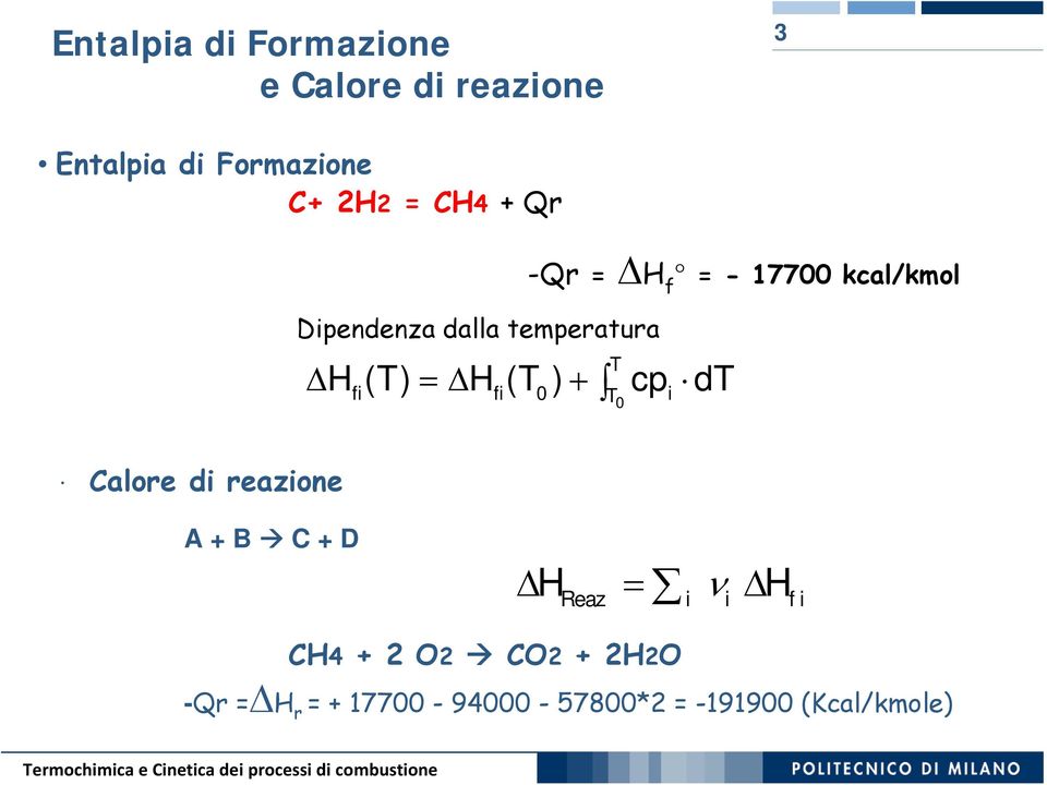 H(T) H(T) cpdt fi fi T i T Calore di reazione A + B C + D H H Reaz i i f