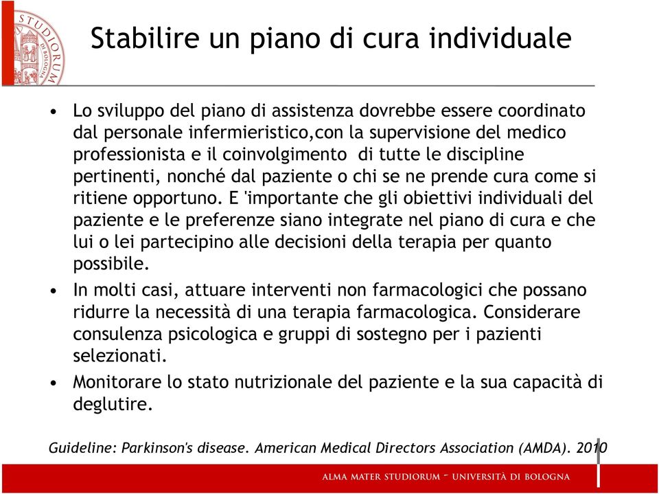 E 'importante che gli obiettivi individuali del paziente e le preferenze siano integrate nel piano di cura e che lui o lei partecipino alle decisioni della terapia per quanto possibile.