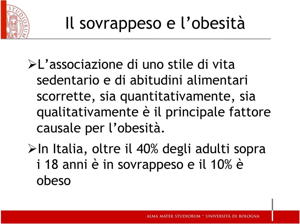 sia qualitativamente è il principale fattore causale per l obesità.