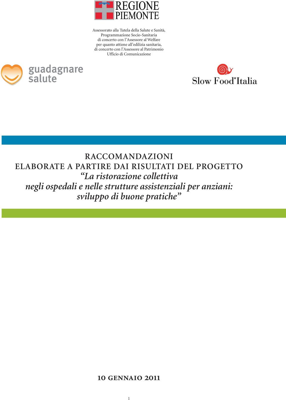 di Comunicazione RACCOMANDAZIONI ELABORATE A PARTIRE DAI RISULTATI DEL PROGETTO La ristorazione