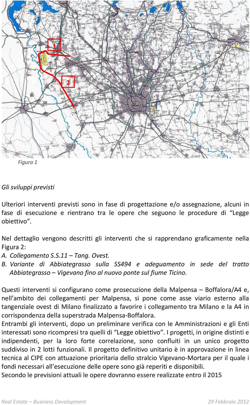 Variante di Abbiategrasso sulla SS494 e adeguamento in sede del tratto Abbiategrasso Vigevano fino al nuovo ponte sul fiume Ticino.