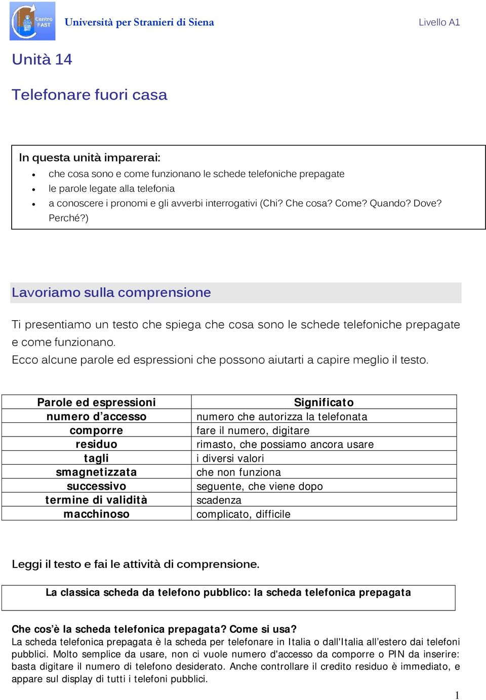 Ecco alcune parole ed espressioni che possono aiutarti a capire meglio il testo.